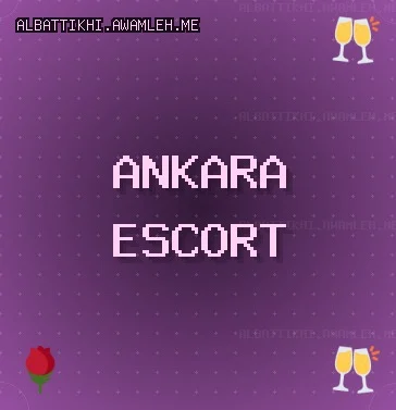 Ankara Escort: Kahramankazan Escort, Altındağ Escort, Polatlı Escort